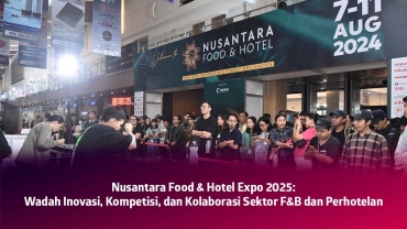 Nusantara Food & Hotel Expo 2025: Wadah Inovasi, Kompetisi, dan Kolaborasi Sektor F&B dan Perhotelan