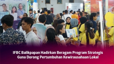 Bangun Kewirausahaan! Pameran Bisnis Terbesar IFBC Hadir di Kalimantan