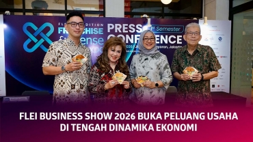 DARI PEKERJA KE PENGUSAHA: FLEI BUSINESS SHOW 2026 BUKA PELUANG USAHA DI TENGAH DINAMIKA EKONOMI
